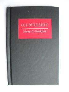 If  you read one book in 2013, make it Dr. Harry Frankfurt's "On Bullshit."